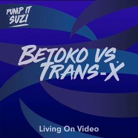 BETOKO VS. TRANS-X - LIVING ON VIDEO